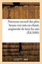 Nouveau recueil des plus beaux vers mis en chan. AUTEUR., SANS AUTEUR, Zo goed als nieuw, Verzenden