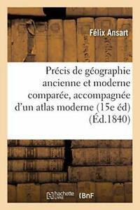 Precis de geographie ancienne et moderne compar. ANSART-F, Livres, Livres Autre, Envoi