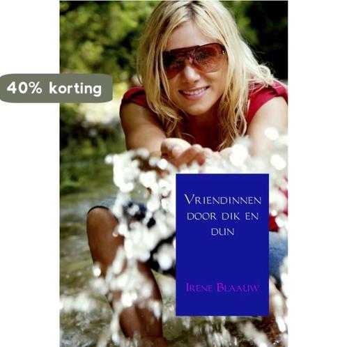 Vriendinnen door dik en dun 9789402120080 Irene Blaauw, Boeken, Gezondheid, Dieet en Voeding, Zo goed als nieuw, Verzenden