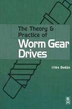 The Theory & Practice of Worm Gear Drives. Dudas, Illes, Boeken, Verzenden, Zo goed als nieuw, Iles Dudas