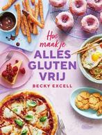 Hoe maak je alles glutenvrij 9789022338308 Becky Excell, Boeken, Verzenden, Gelezen, Becky Excell