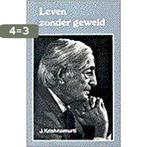 LEVEN ZONDER GEWELD 9789020254501 Jiddu Krishnamurti, Boeken, Verzenden, Gelezen, Jiddu Krishnamurti