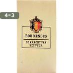 De kracht van het vuur - Bob Mendes 9789078432395 Bob Mendes, Boeken, Verzenden, Zo goed als nieuw, Bob Mendes