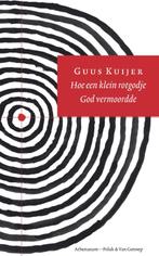 Hoe een klein rotgodje God vermoordde 9789025327590, Boeken, Guus Kuijer, Guus Kuijer, Zo goed als nieuw, Verzenden