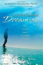 Courageous Dreaming: How Shamans Dream the World Into Be..., Boeken, Gelezen, Alberto Villoldo, Verzenden