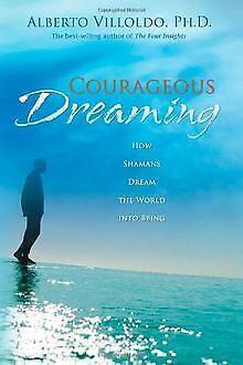 Courageous Dreaming: How Shamans Dream the World Into Be..., Boeken, Overige Boeken, Gelezen, Verzenden