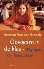 Opvoeden In De Klas 9789020949162, Boeken, Studieboeken en Cursussen, Gelezen, Herman van den Broeck, Verzenden