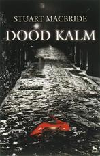 Dood kalm 9789047500148 Stuart MacBride, Verzenden, Zo goed als nieuw, Stuart MacBride