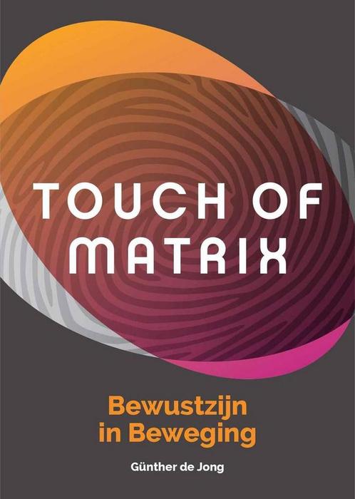 Touch of Matrix - bewustzijn in beweging 9789490215071, Boeken, Overige Boeken, Gelezen, Verzenden