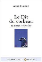 Le Dit du corbeau et autres nouvelles  Mounic, Anne  Book, Mounic, Anne, Verzenden