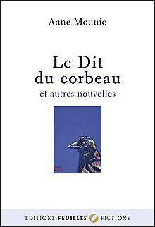 Le Dit du corbeau et autres nouvelles  Mounic, Anne  Book, Livres, Livres Autre, Envoi