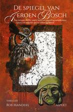 De spiegel van Jeroen Bosch 9789464873467 Rob Manders, Verzenden, Rob Manders