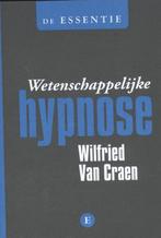 Wetenschappelijke hypnose / De essentie / 0 9789460580895, Boeken, Verzenden, Zo goed als nieuw, Wilfried Van Craen