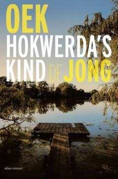 Hokwerdas kind 9789025476793 Oek de Jong, Boeken, Romans, Zo goed als nieuw, Verzenden