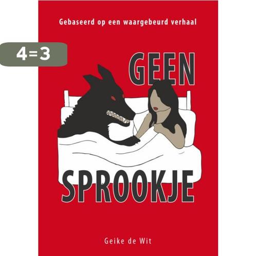Geen sprookje 9789462471757 Geike de Wit, Boeken, Hobby en Vrije tijd, Zo goed als nieuw, Verzenden