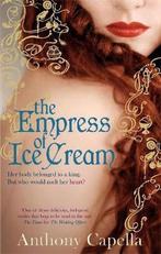 Empress Of Ice Cream 9780751539448, Gelezen, Anthony Capella, Anthony Capella, Verzenden