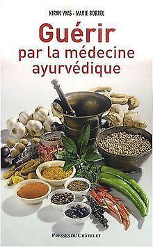 Guérir par la médecine ayurvédique  Vyas, Kiran,...  Book, Livres, Livres Autre, Envoi