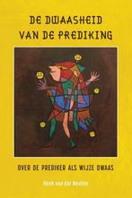 De dwaasheid van de prediking 9789463013826, Zo goed als nieuw, Henk van der Meulen, Verzenden