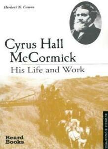 Cyrus Hall McCormick: His Life and Work. Casson, N.   New., Livres, Livres Autre, Envoi