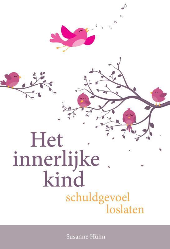 Schuldgevoel loslaten / Het innerlijke kind 9789460151651, Boeken, Psychologie, Gelezen, Verzenden