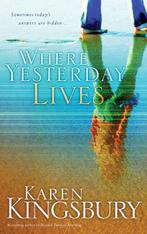 Where Yesterday Lives 9781590527535 Karen Kingsbury, Verzenden, Gelezen, Karen Kingsbury
