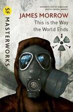 This Is the Way the World Ends 9780575081185, Gelezen, James Morrow, Morrow, Verzenden
