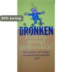 Dronken, hoezo te veel gedronken 9789059000544, Boeken, Verzenden, Gelezen