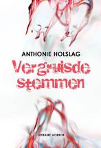Vergruisde stemmen, Anthonie Holslag 9789492099556, Boeken, Verzenden, Zo goed als nieuw, Anthonie Holslag