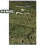 Het wisselkind 9789086840403 W. Mannesse, Boeken, Verzenden, Gelezen, W. Mannesse