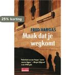 Maak dat je wegkomt 9789044516371 Fred Vargas, Verzenden, Gelezen, Fred Vargas