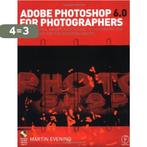 Adobe Photoshop 6.0 For Photographers 9780240516332, Verzenden, Gelezen, Martin Evening