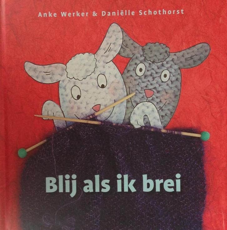 Blij als ik brei 9789082079609 Anke Werker, Livres, Livres pour enfants | 4 ans et plus, Envoi