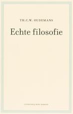 Echte filosofie 9789035131224 Th. C. W. Oudemans, Boeken, Verzenden, Gelezen, Th. C. W. Oudemans