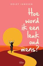 Hoe word ik een leuk oud mens? 9789022341889 Kolet Janssen, Boeken, Verzenden, Zo goed als nieuw, Kolet Janssen