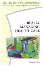 Really Managing Health Care 9780335194148, Boeken, Gelezen, Valerie Iles, Verzenden