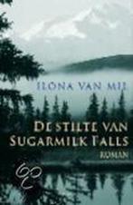 Stilte Van Sugarmilk Falls 9789045849522, Boeken, Gelezen, Ilona Van Mil, Verzenden