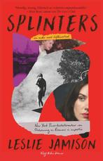 Splinters 9789038811611 Leslie Jamison, Verzenden, Zo goed als nieuw, Leslie Jamison