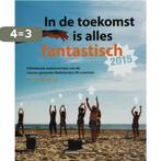 In De Toekomst Is Alles Fantastisch 9789059561656, Boeken, Verzenden, Zo goed als nieuw, Tim van Opijnen