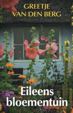 Eileens bloementuin 9789020539912 Greetje van den Berg, Boeken, Streekboeken en Streekromans, Verzenden, Zo goed als nieuw, Greetje van den Berg