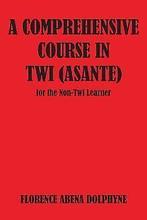Comprehensive Course in Twi (Asa (Agriculture in Uganda)..., Livres, Dolphyne, Florence Abena, Verzenden