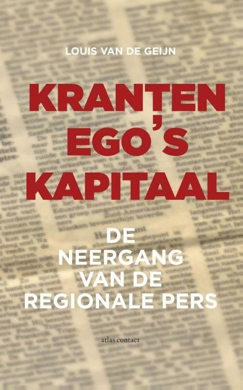 Kranten egos kapitaal (9789045027173, Louis van de Geijn), Livres, Livres d'étude & Cours, Envoi