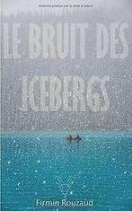 Le Bruit des Icebergs von Rouzaud, Firmin  Book, Verzenden