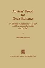 Aquinas Proofs for Gods Existence: St. Thomas. Bonnette,, Dennis Bonnette, Verzenden