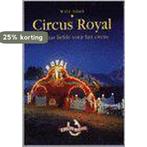 Circus Royal, 100 jaar liefde voor het circus 9789075999013, Verzenden, Gelezen, W.D.F. Schildt