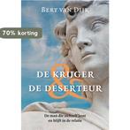 De Krijger & De Deserteur 9789069638331 Bert van Dijk, Verzenden, Zo goed als nieuw, Bert van Dijk