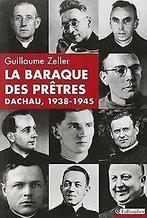 La baraque des prêtres, Dachau 1938-1945  Guillaume Z..., Gelezen, Guillaume Zeller, Verzenden