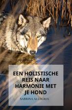 Een holistische reis naar harmonie met je hond 9789464856354, Boeken, Verzenden, Gelezen, Sabrina Allegria