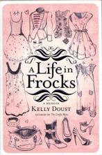A Life in Frocks 9781741968446 Kelly Doust, Boeken, Verzenden, Gelezen, Kelly Doust