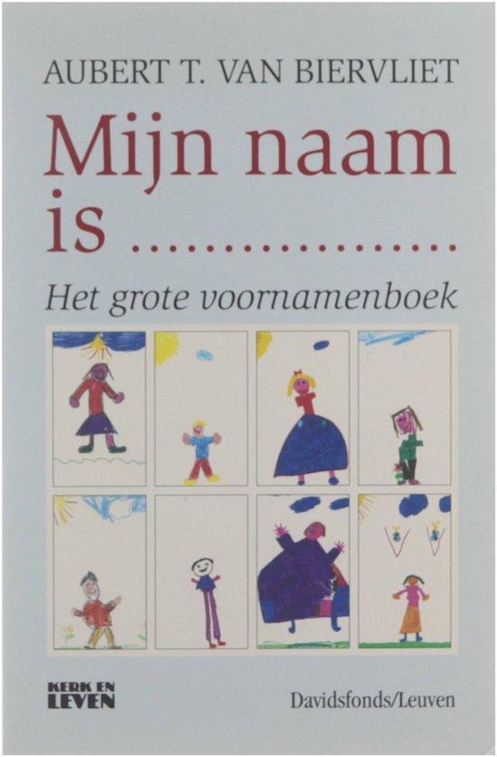 Mijn naam is... 9789061529422 A.-T. van Biervliet, Boeken, Overige Boeken, Gelezen, Verzenden