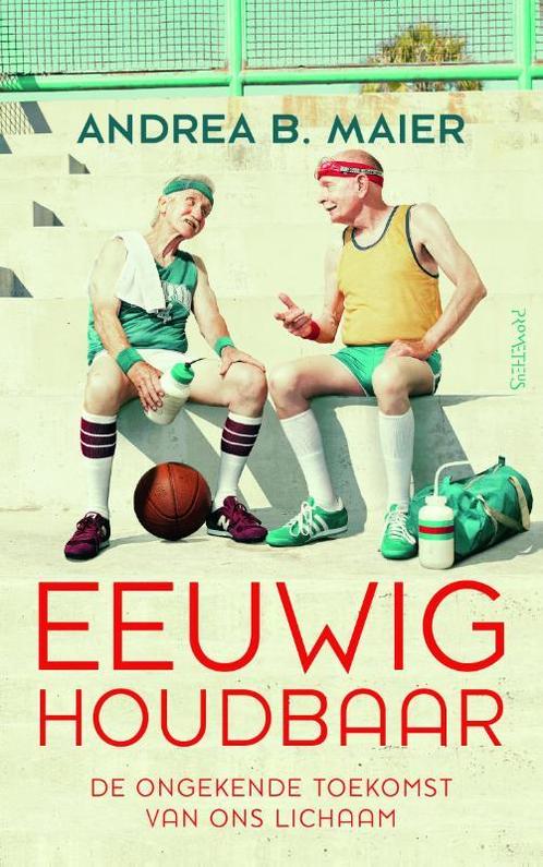 Eeuwig houdbaar 9789044631982 Andrea B. Maier, Boeken, Gezondheid, Dieet en Voeding, Zo goed als nieuw, Verzenden